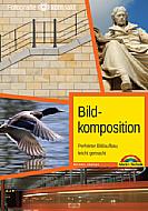 Bildkomposition – Perfekter Bildaufbau leicht gemacht