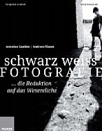 schwarz weiss Fotografie – Die Reduktion auf das Wesentliche