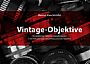 Vintage-Objektive – 6. aktualisierte Auflage (E-Book)