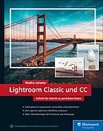 Lightroom Classic und CC – Schritt für Schritt zu perfekten Fotos