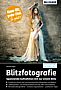 Blitzfotografie – Spannende Aufnahmen mit nur einem Blitz (E-Book)