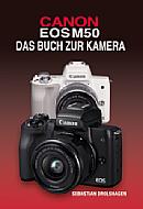 Canon EOS M50 – Das Buch zur Kamera