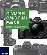 Olympus OM-D E-M1 Mark II – Das Kamerahandbuch