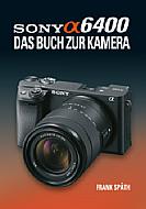 Sony Alpha 6400 – Das Buch zur Kamera