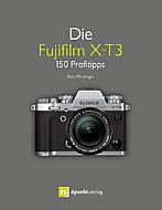 Die Fujifilm X-T3 – 150 Profitipps