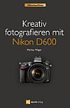 Kreativ fotografieren mit Nikon D600 [Foto: dpunkt.verlag]