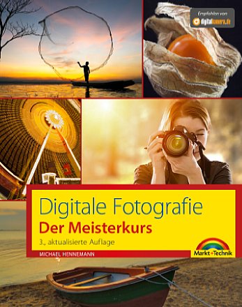 "Digitale Fotografie – Der Meisterkurs 3. aktualisierte Auflage" von Michael Hennemann. [Foto: Markt und Technik]