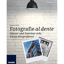 Franzis Fotografie al dente – Häuser und Interieur echt klasse fotografieren