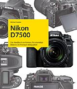 Nikon D7500 – Das Kamerabuch