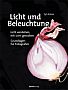 Licht und Beleuchtung – Licht verstehen, mit Licht gestalten (Buch)