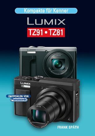 "Lumix TZ91-TZ81 Kompakte für Kenner" von Frank Späth. [Foto: Point of Sale Verlag]