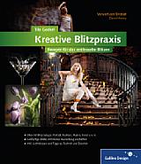 Kreative Blitzpraxis –  Rezepte für das entfesselte Blitzen