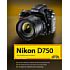 Markt+Technik Nikon D750 – Das Vollformat meistern