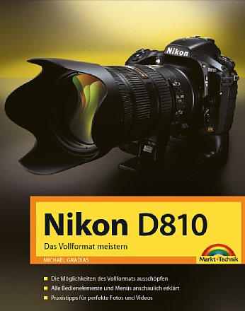 Nikon D810 Das Vollformat meistern. [Foto: Markt und Technik]