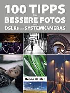 100 Tipps für bessere Fotos mit DSLRs und Systemkameras