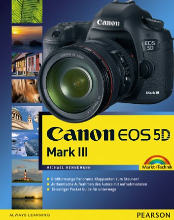 Bild Michael Hennemann: Canon EOS 5D Mark III [Foto: Markt und Technik]