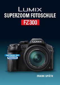 Bild Lumix Superzoom Fotoschule FZ300. [Foto: Point of Sale Verlag]
