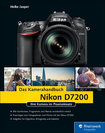 Bild Nikon D7200 – Das Kamerahandbuch. [Foto: Rheinwerk Verlag (Galileo Press)]