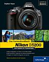 Nikon D5200 – Ihre Kamera im Praxiseinsatz