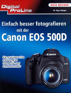 Bild Vorderseite von "Einfach besser fotografieren mit der Canon EOS 500D" [Foto: Foto: MediaNord]
