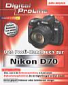 Das Profi-Handbuch zur Nikon D70
