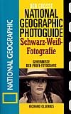Der große National Geographic Photoguide Schwarz-Weiß-Fotografie