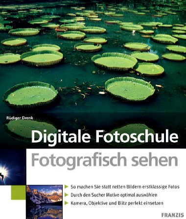 Bild Vorderseite von "Digitale Fotoschule – Fotografisch sehen" [Foto: Foto: MediaNord]