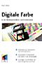 Digitale Farbe in der Medienproduktion und Druckvorstufe (Buch)