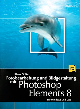 Bild Vorderseite von "Fotobearbeitung und Bildgestaltung mit Photoshop Elements 8" [Foto: MediaNord]