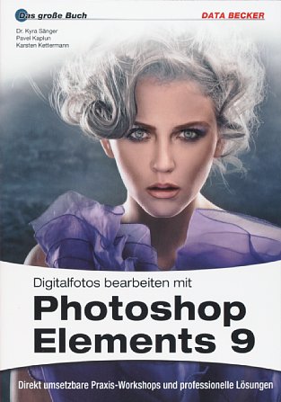 Bild Digitalfotos bearbeiten mit Photoshop Elements 9 – P. Kaplun, K. Kettermann und Dr. K. Sänger [Foto: Data Becker]