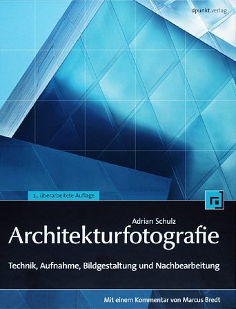 Bild Adrian Schulz - Architekturfotografie: Technik, Aufnahme, Bildgestaltung und Nachbearbeitung, 2. Auflage - Frontseite [Foto: MediaNord]
