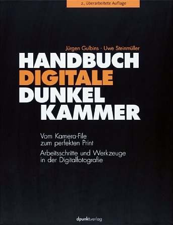 Bild Jürgen Gulbins / Uwe Steinmüller: Handbuch Digitale Dunkelkammer 2. Auflage - Frontseite [Foto: MediaNord]