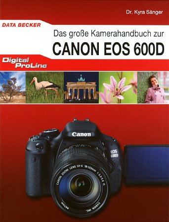 Bild Dr. Kyra Sänger - Das große Kamerahandbuch zur Canon EOS 600D, Frontseite [Foto: MediaNord]