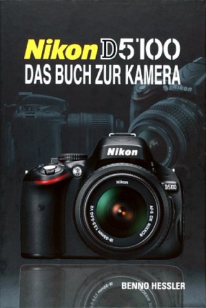 Bild Benno Hessler: Nikon D5100 Das Buch zur Kamera, Frontseite [Foto: MediaNord]