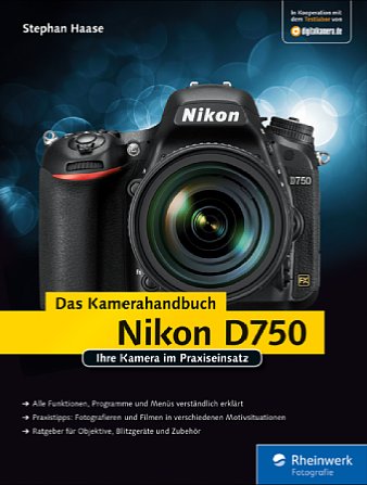 Bild Nikon D750 – Das Kamerahandbuch. [Foto: Rheinwerk Verlag (Galileo Press)]