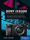 Sony Alpha 6100 – Das Handbuch zur Kamera