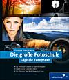 Die große Fotoschule – Digitale Fotopraxis, 2. Auflage [Foto: Galileo Press]