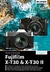 Fujifilm X-T30 / X-T30 II – Das umfangreiche Praxisbuch