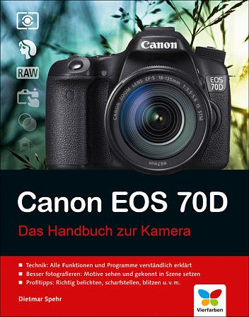 Bild Canon EOS 70D – Das Handbuch zur Kamera [Foto: Vierfarben Verlag]