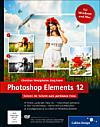Photoshop Elements 12 – Schritt für Schritt zum perfekten Foto