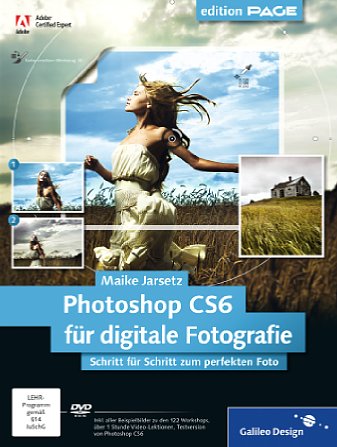 Bild Maike Jarsetz: Photoshop CS6 für digitale Fotografie - Frontseite [Foto: Galileo Press]