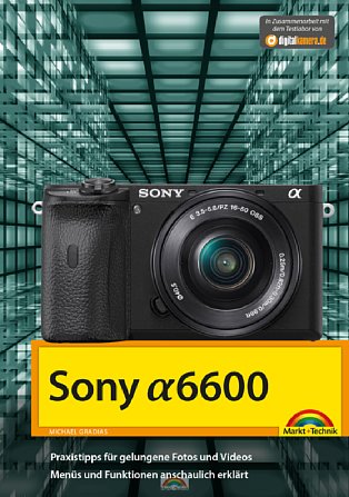Bild Sony Alpha 6600 - Handbuch zur Kamera. [Foto: Markt+Technik]