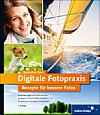 Digitale Fotopraxis – Rezepte für bessere Fotos, zweite Auflage
