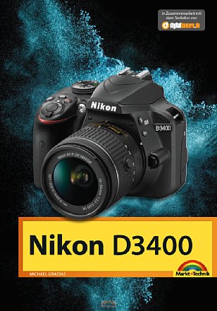 Nikon D3400 - Das Handbuch zur Kamera. [Foto: Markt+Technik]
