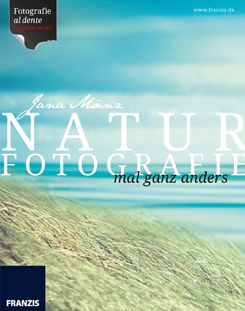 Bild Naturfotografie mal ganz anders [Foto: Franzis Verlag]
