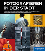 Fotografieren in der Stadt – Das Workshop-Buch für die Stadtfotografie. [Foto: Rheinwerk Verlag]