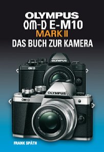Bild Olympus OM-D E-M10 Mark II – Das Buch zur Kamera. [Foto: Point of Sale Verlag]