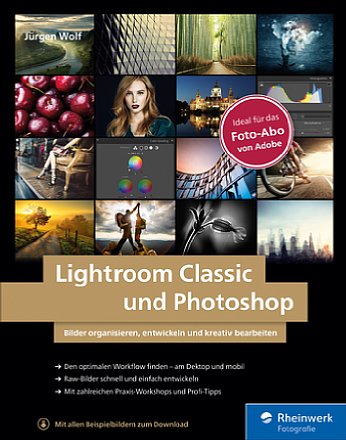 Lightroom Classic und Photoshop – Bilder organisieren, entwickeln und kreativ bearbeiten (aktualisierte Auflage). [Foto: Rheinwerk Verlag]