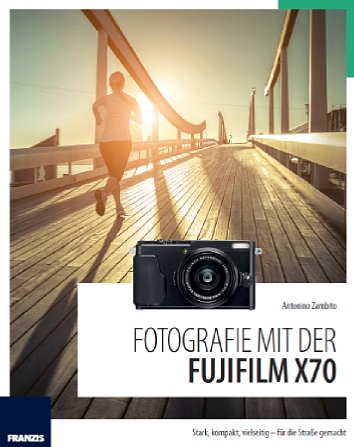 Bild Fotografie mit der Fujifilm X70. [Foto: Franzis]