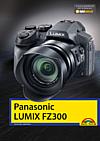 Panasonic Lumix FZ300 – Das Kamerabuch
